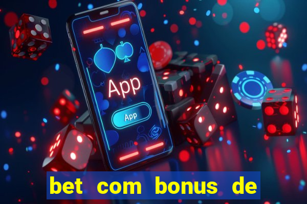 bet com bonus de cadastro sem deposito